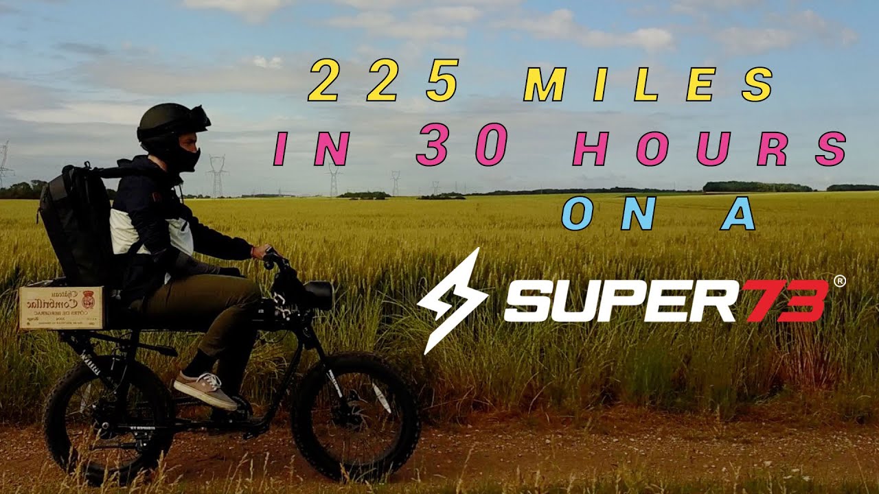 225 MILES IN 30 HOURS ON A SUPER 73