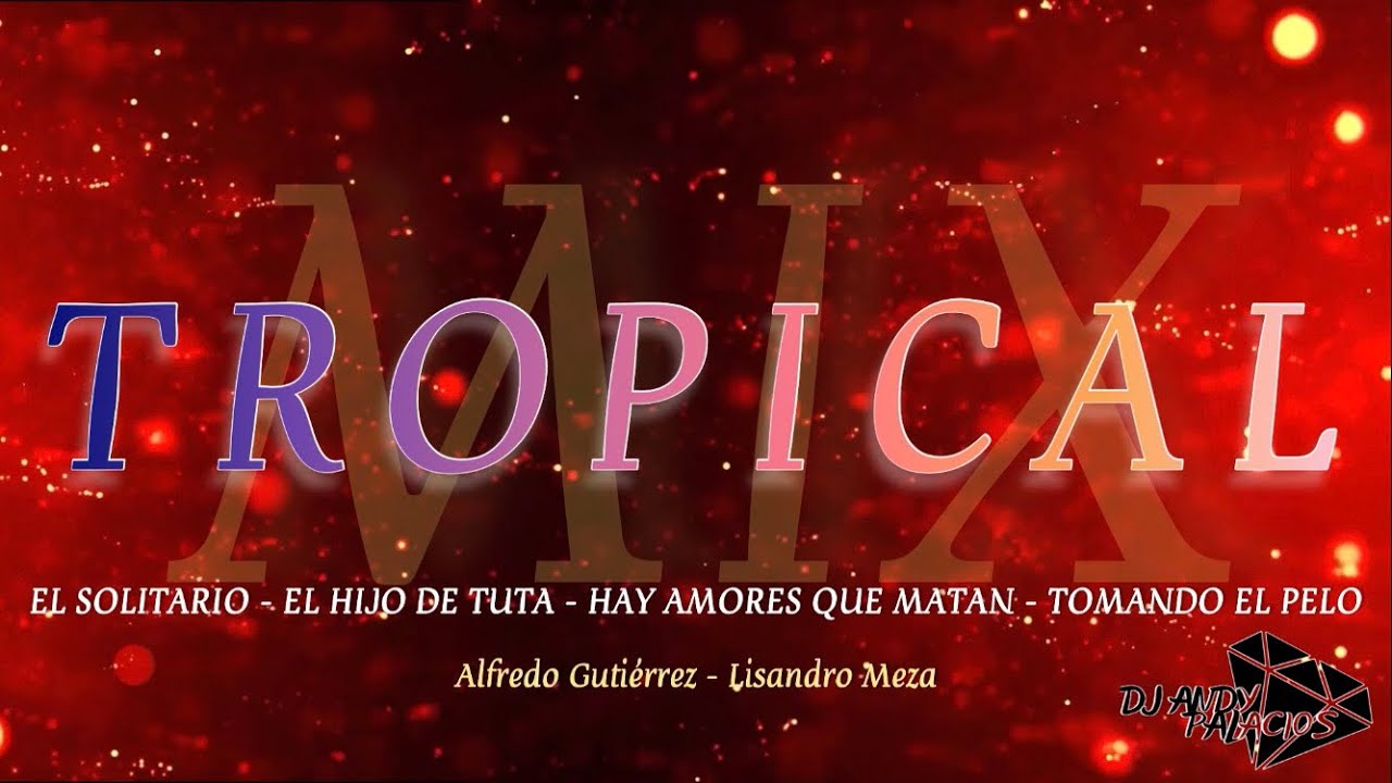 Mix: El Solitario - El Hijo de Tuta - Hay Amores que Matan - Tomando el Pelo ( Dj Andy Palacios )