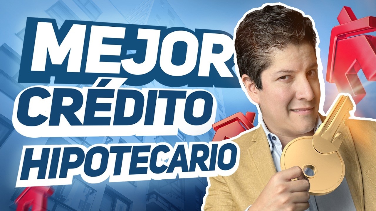 MEJOR Crédito Hipotecario ¿comprar una casa a crédito?