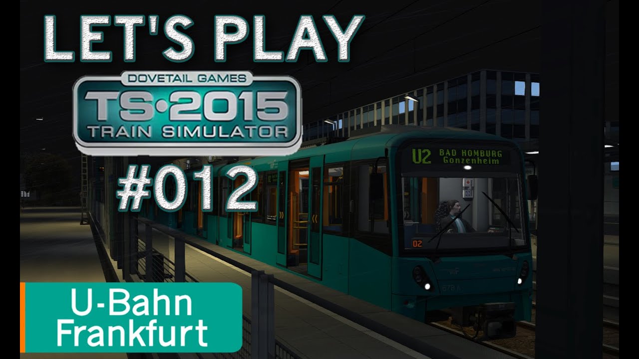 Let's Play Train Simulator 2015 #012 - U-Bahn Frankfurt *** U2 Südbahnhof - Nieder-Eschbach