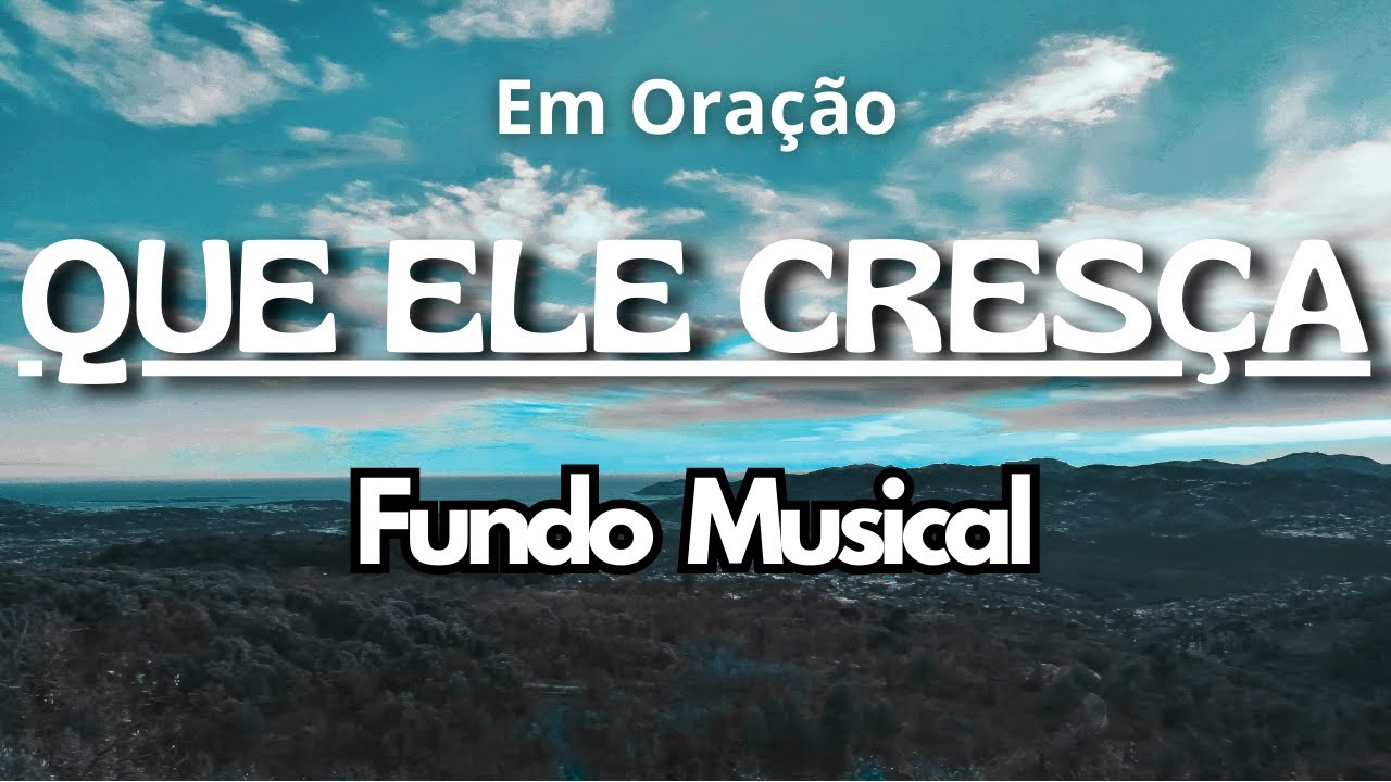 Em Oração | Que Ele Cresça | Fundo Musical