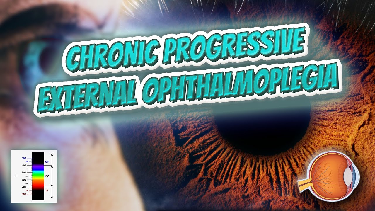 Chronic progressive external ophthalmoplegia - Your EYEBALLS - EYNTK 👁️👁️💉😳💊🔊💯✅