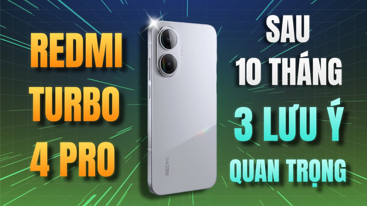 Đánh Giá Redmi Turbo 4 Pro Sau 10 Tháng - 3 Lưu Ý Quan Trọng Trước Khi Mua!