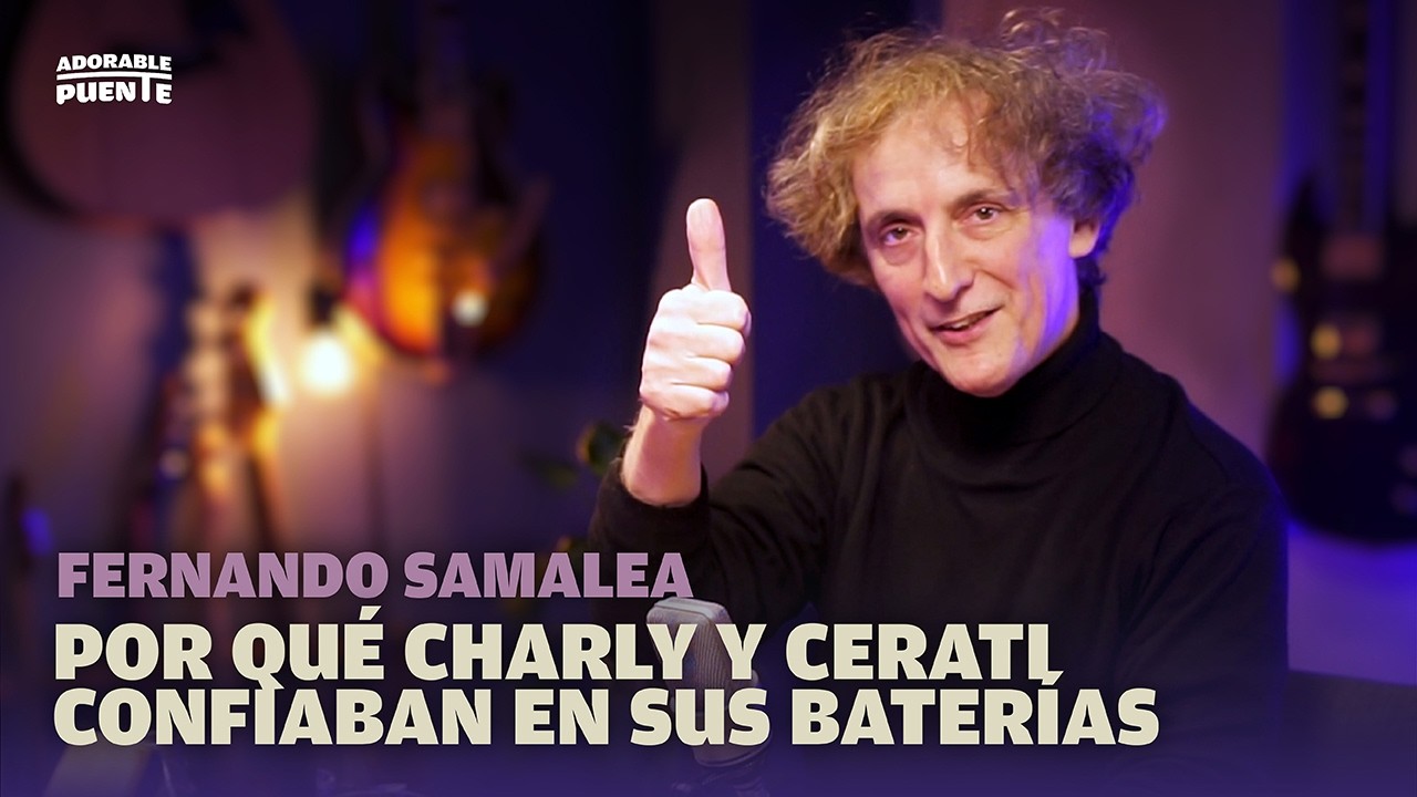 Fernando Samalea: El Elegido por Cerati y Charly Garc&iacute;a - Adorable Puente #81