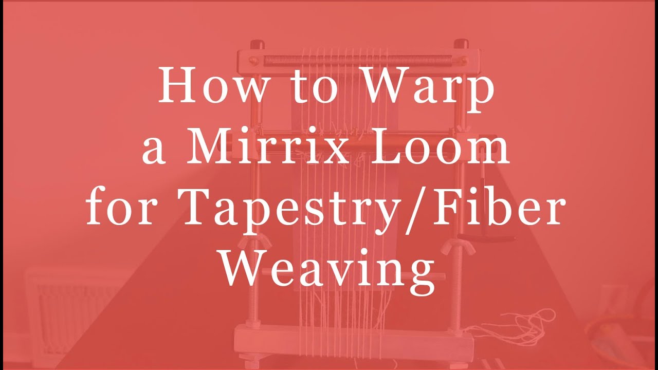 Warping a Mirrix Loom for Tapestry Weaving (2019)