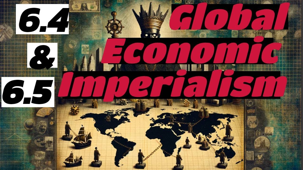 AP World History 6.4 & 6.4 Global Economic Development & Economic Imperialism