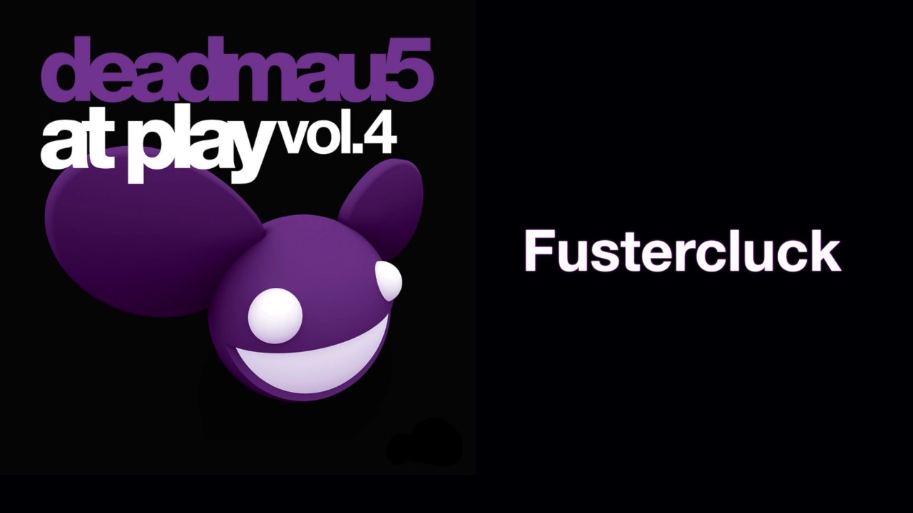 deadmau5 / Fustercluck (Original Mix)