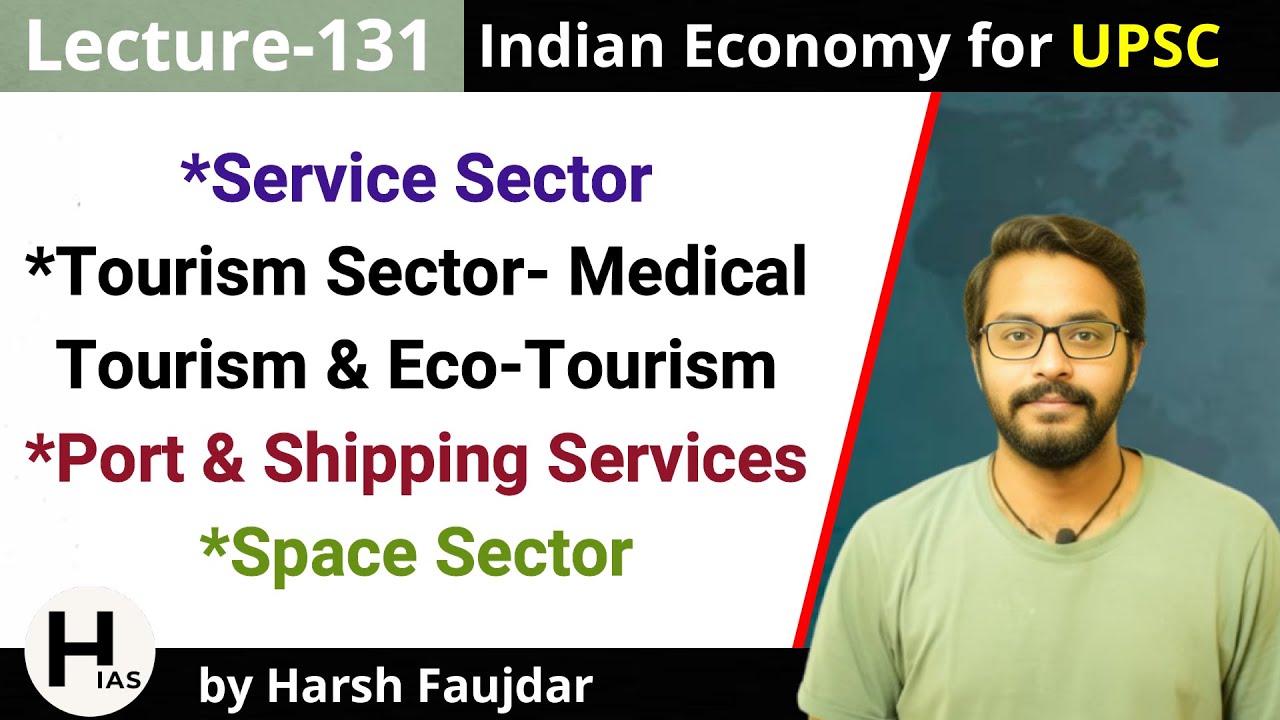 E131- Tourism Sector, Medical & Eco-Tourism, Space Sector, Port | Indian Economy for UPSC