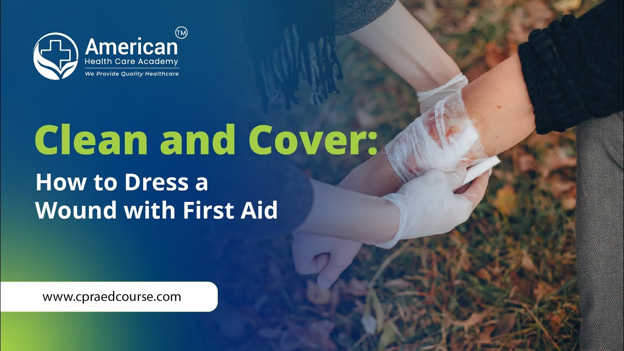 Clean and Cover: How to Dress a Wound with First Aid