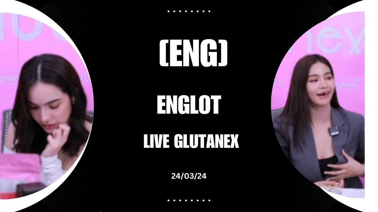 [MultiSub] EngLot was live on GlutaNex 24/03/24 🤍 #otp #อิงลอต #englot