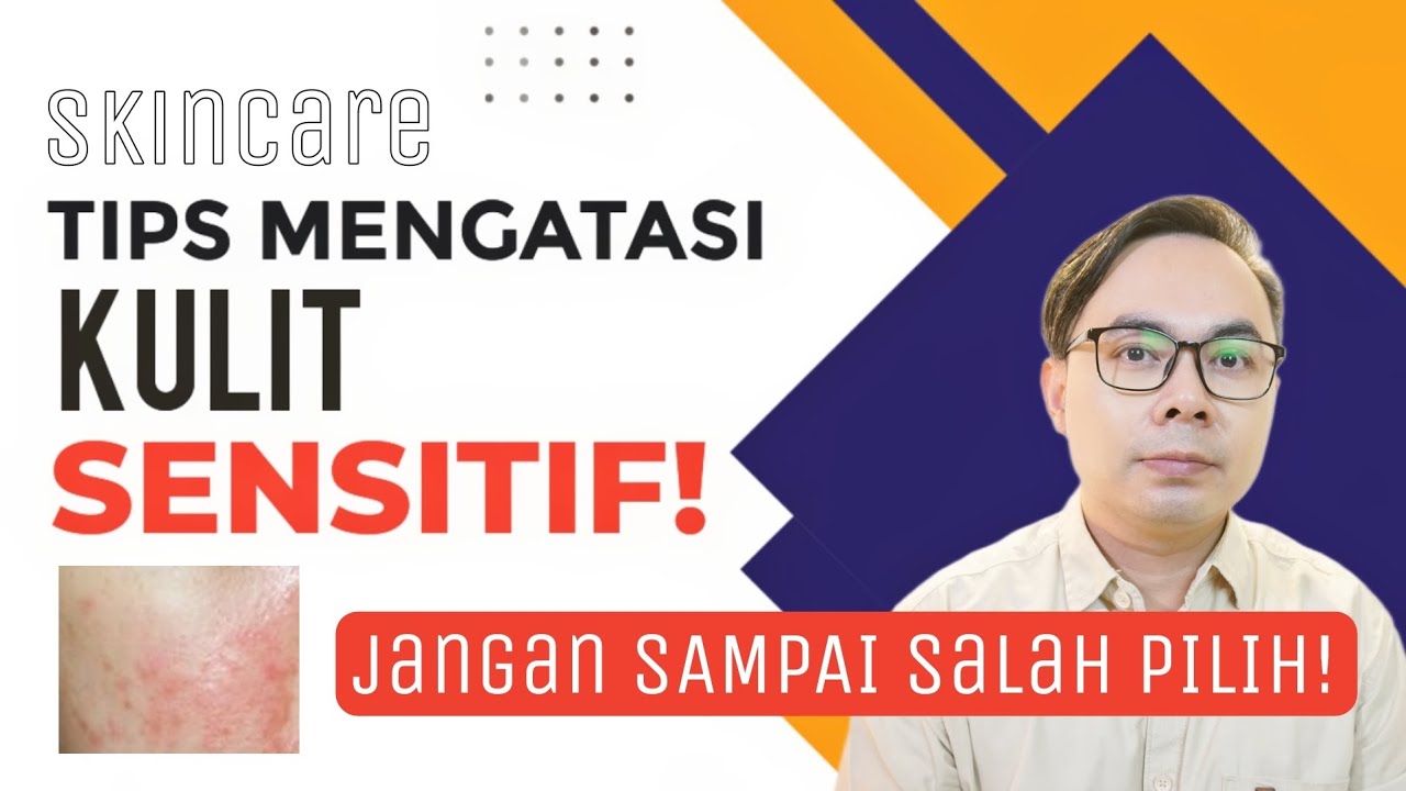 TIPS PENTING! MENGATASI KULIT SENSITIF DAN SKIN BARIER YANG RUSAK