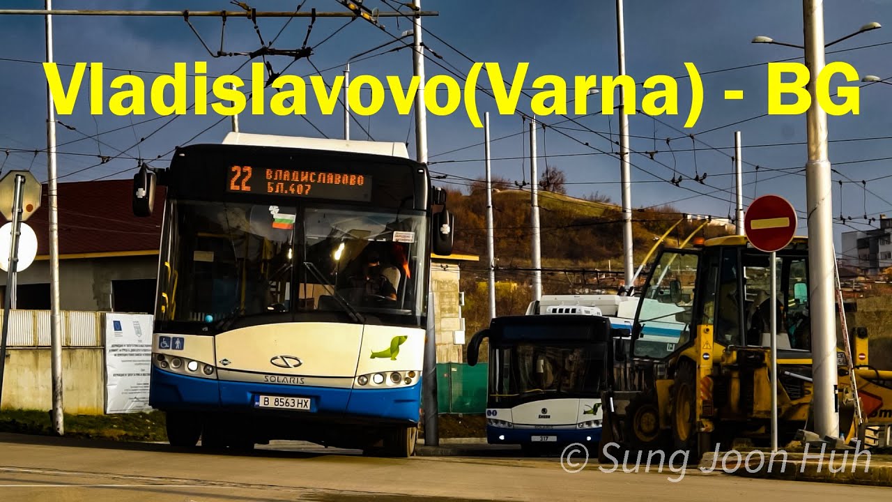 Public transport of Vladislav Varnechik - Bulgaria (2020) Bus and Trolley bus - 동유럽 대중교통 풍경