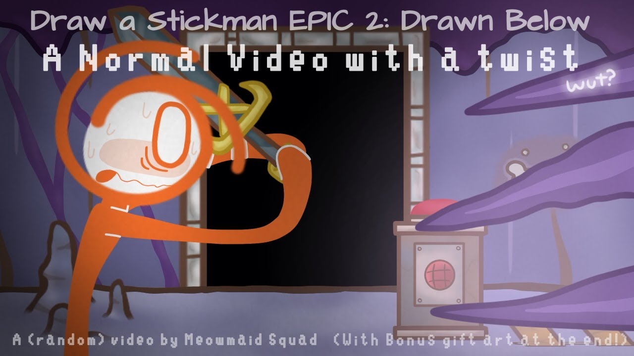 A (Draw a Stickman EPIC 2: Drawn Below) Video with a twist (+ART GIFTS)