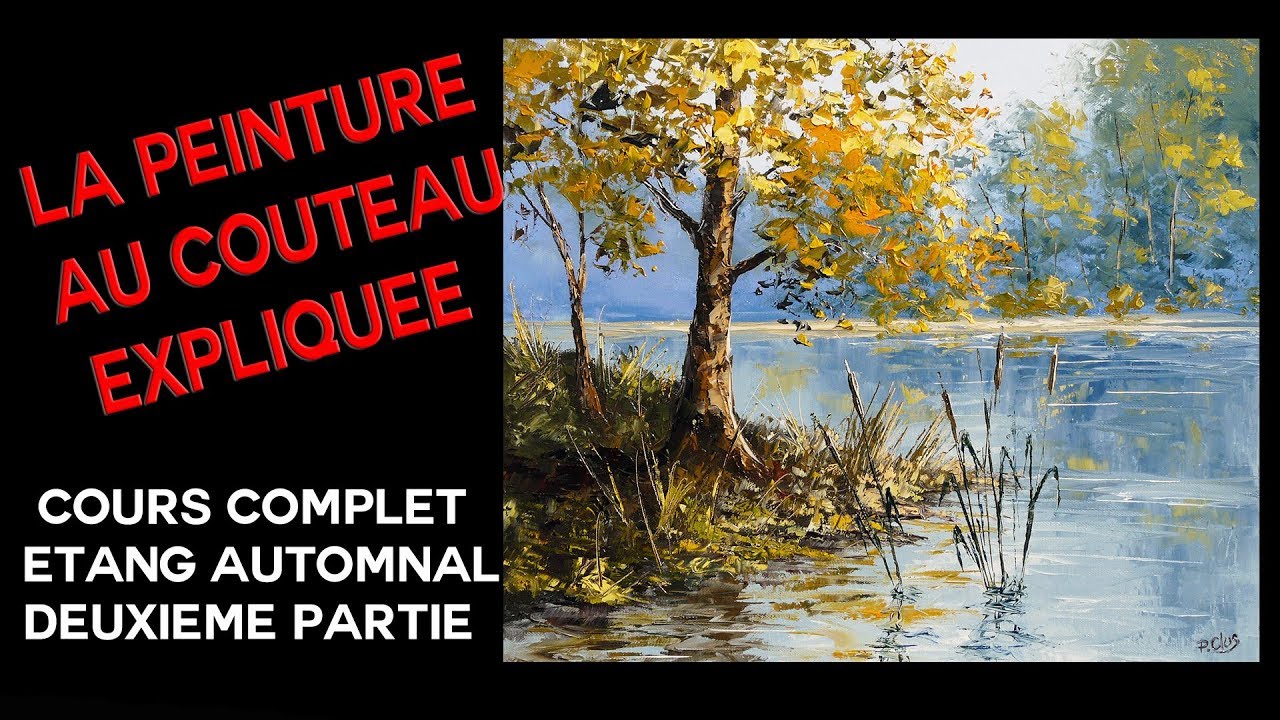 Étang à l automne - Cours complet de peinture au couteau - 2 eme partie