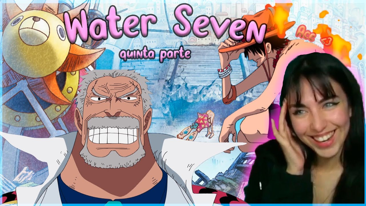 WATER SEVEN #5 Mi reaccion a One Piece