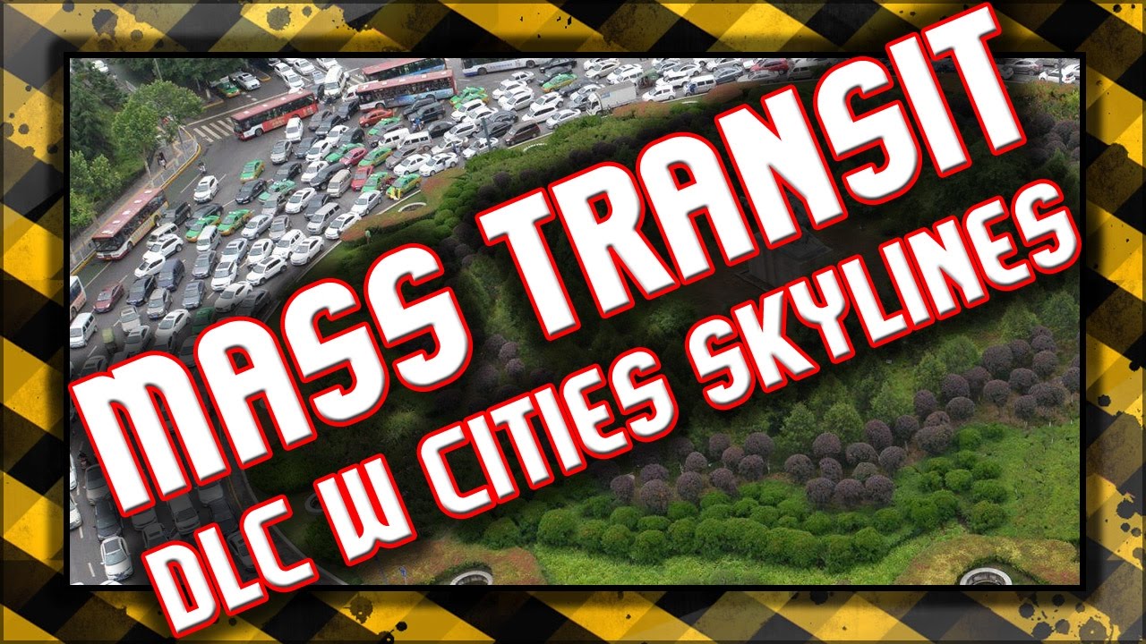 🔥 Cities Skylines / DLC Mass Transit / Recenzja
