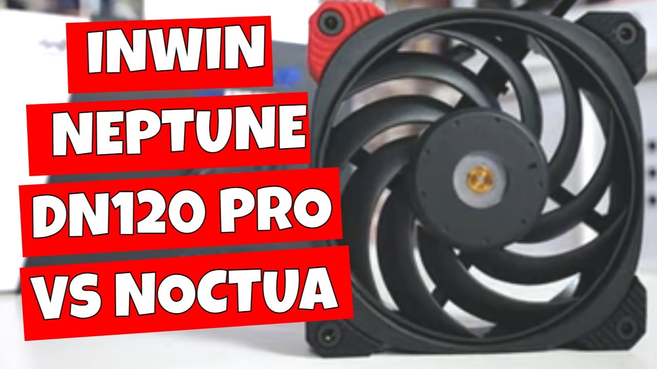 Noctua NF F12 vs Inwin Neptune DN120 Pro Static Pressure Optimised 120mm PWM PC Case Fan