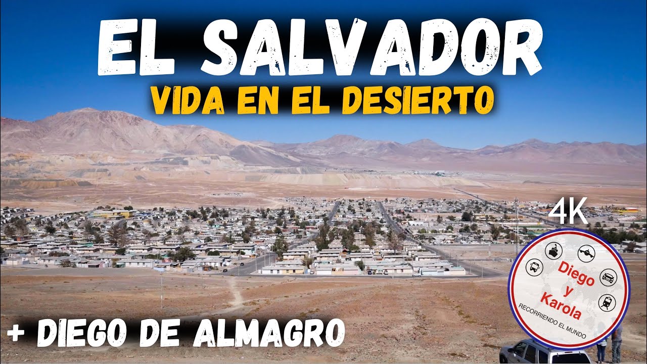 EL SALVADOR Y DIEGO DE ALMAGRO | DESIERTO DE ATACAMA | CHILE | 4K |