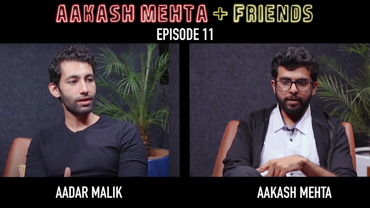 Aakash Mehta and Friends | Episode 11 | Aadar Malik | AMF Podcast