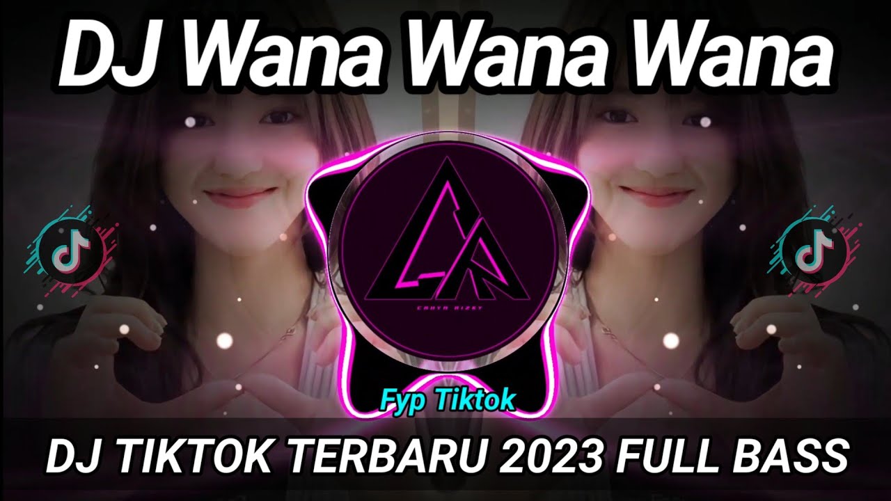 DJ Wana Wana Wana Remix Tiktok Viral Terbaru 2023 Full Bass || DJ Ini Yang Kalian Cari!