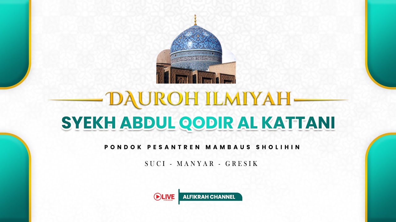 DAURAH ILMIYAH SYEKH ABDUL QODIR AL KATTANI DARI MAROKO DI PONDOK PESANTREN MAMBAUS SHOLIHIN
