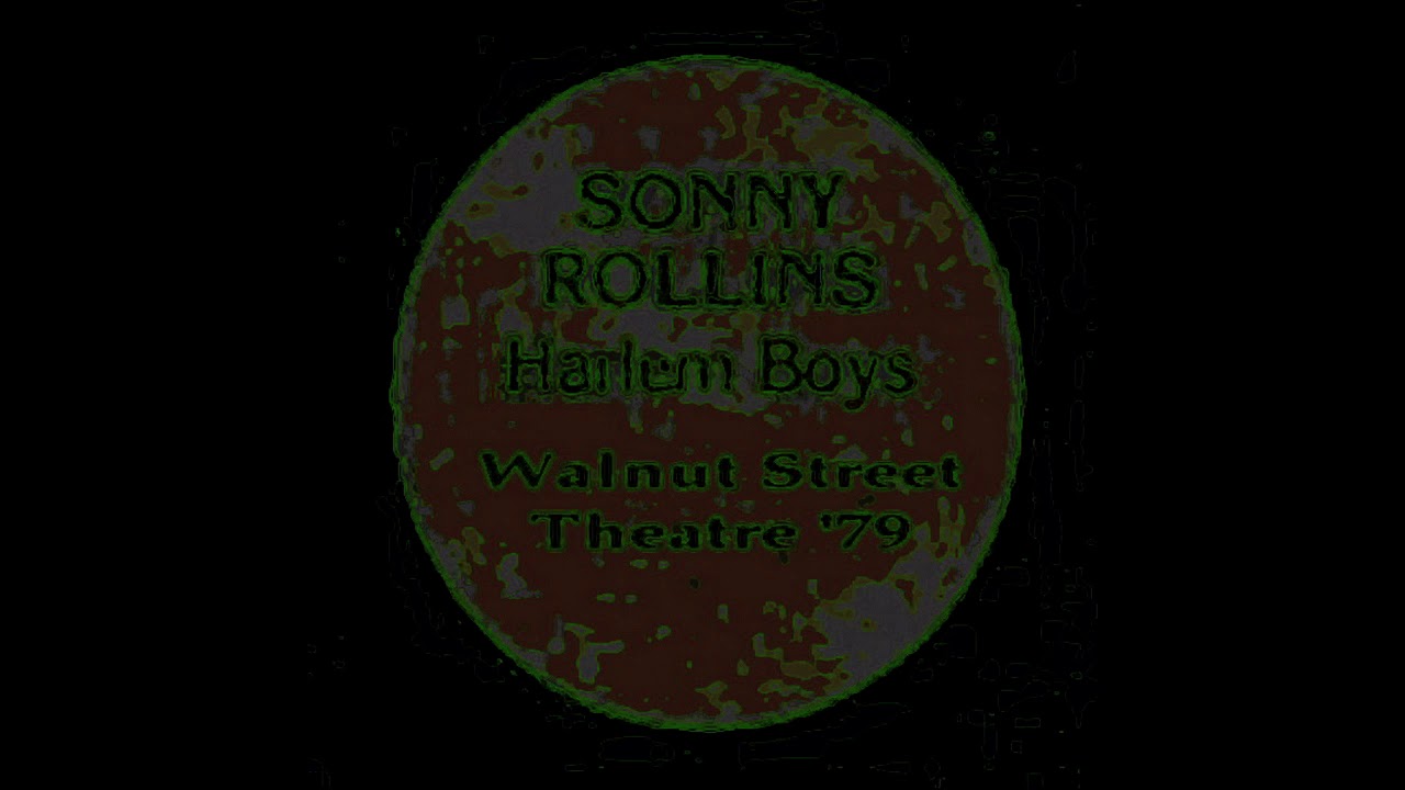 Sonny Rollins - Harlem Boys (Live in Philadelphia, 1979)