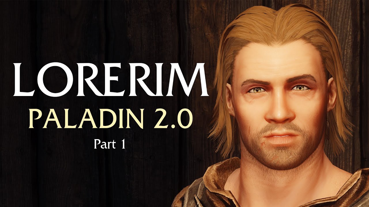 Lorerim - Paladin 2.0 - Part 1