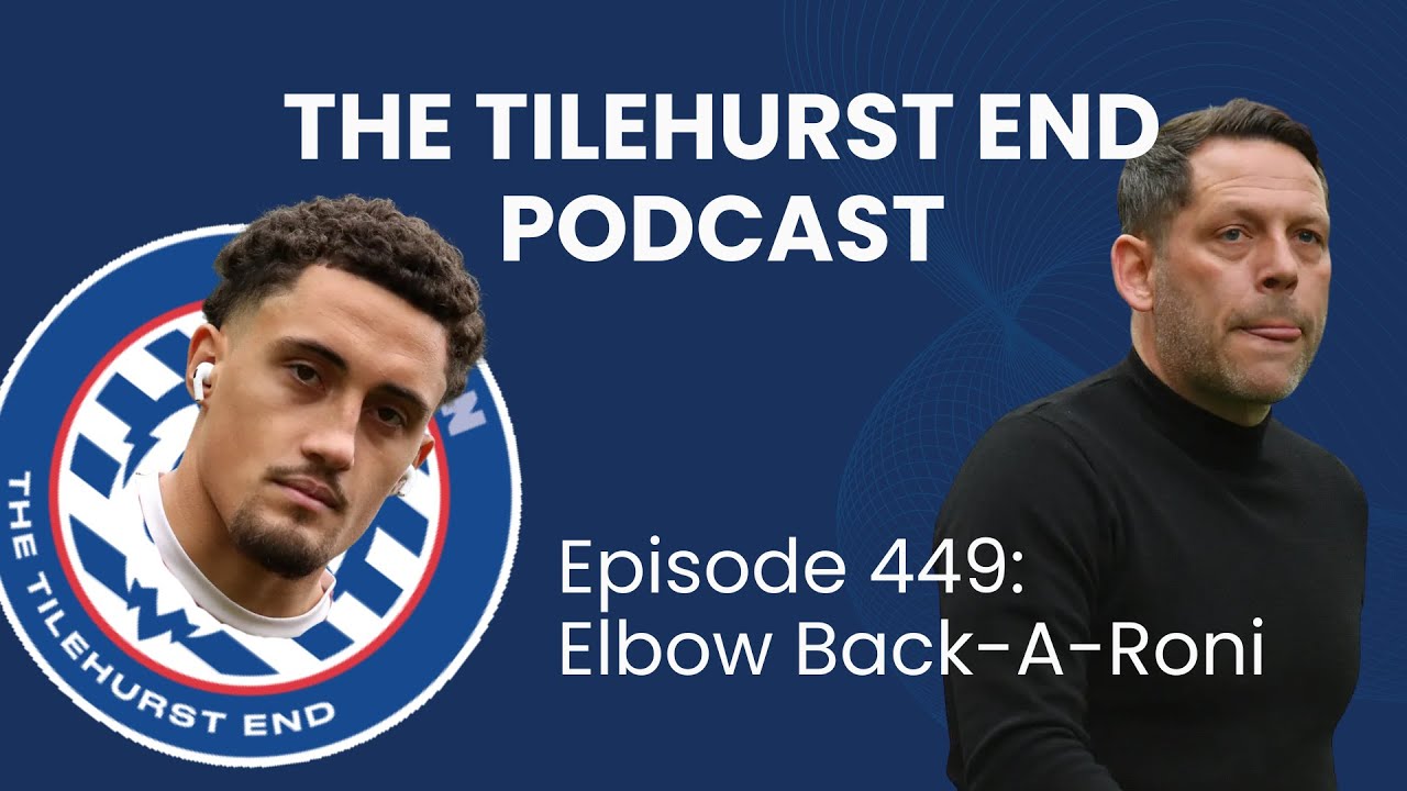 The Tilehurst End Podcast Episode 449: Elbow Back-A-Roni