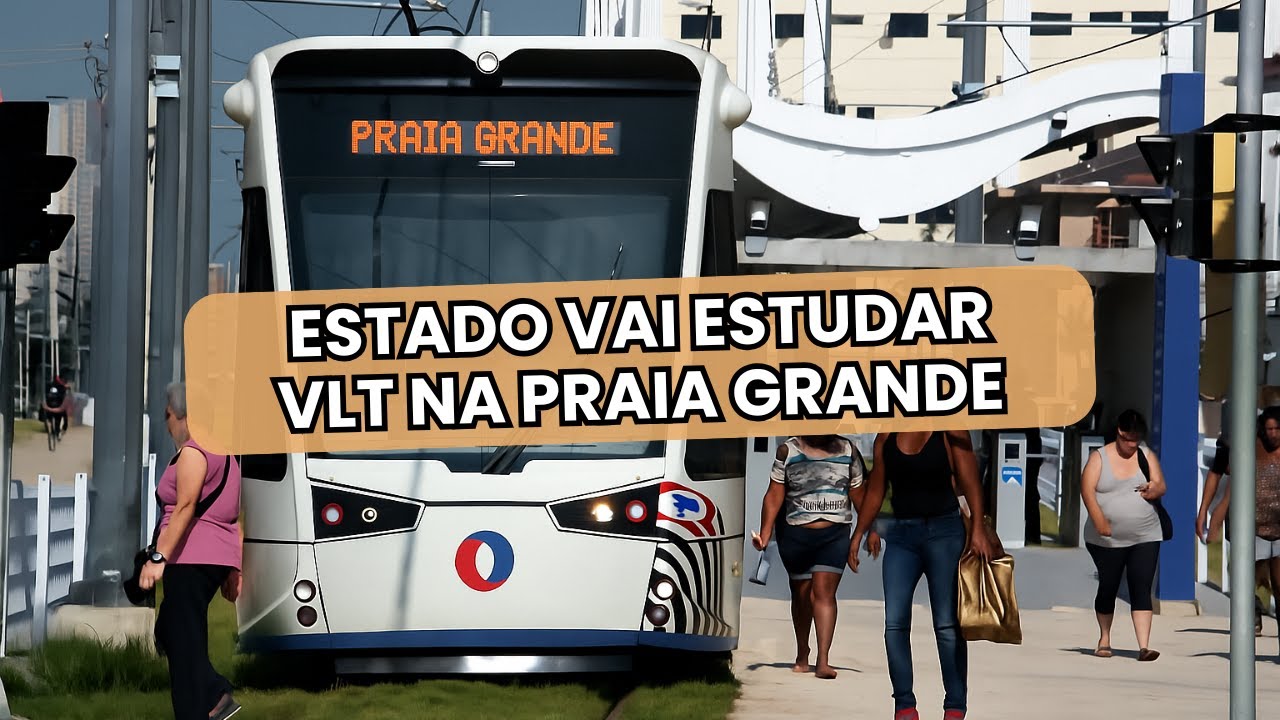ESTADO AUTORIZA ESTUDOS PARA LEVAR VLT ATÉ A PRAIA GRANDE