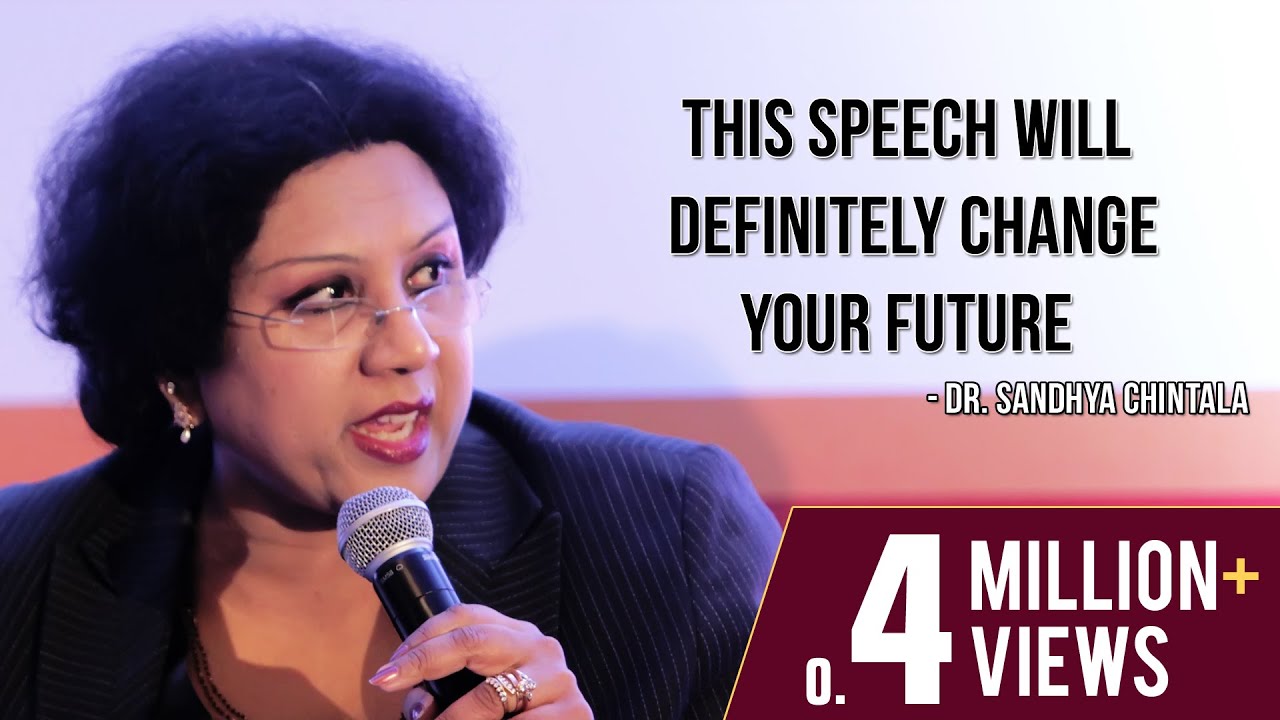 This speech will definitely change your Future - Dr Sandhya Chintala