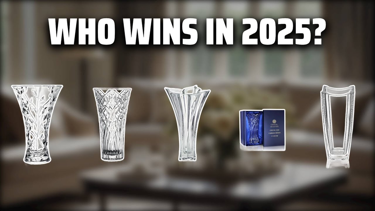 The Top 5 Best Crystal Vase in 2025 - Must Watch Before Buying!