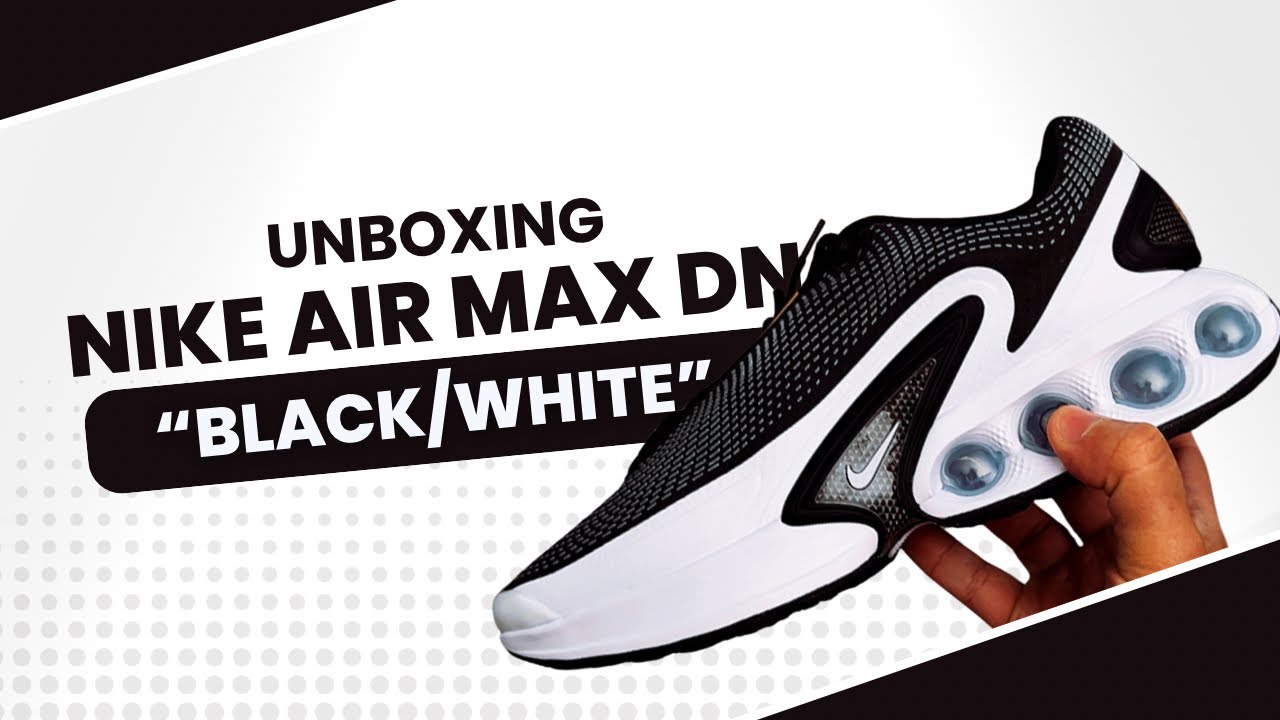 Nike Air Max DN “Black/White” Sneaker Unboxing