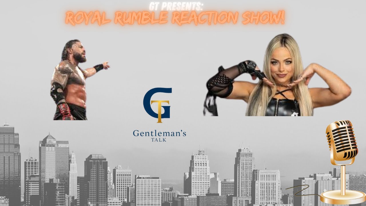 Gentleman's Talk: The Royal Rumble Reaction Show!