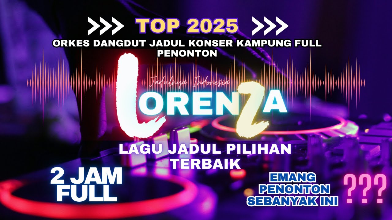 🔴OM . LORENZA JADUL FULL 2 JAM TER BARU 2025