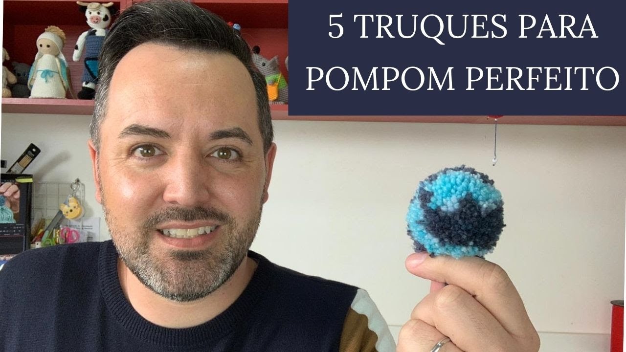 5 Truques para POMPOM PERFEITO