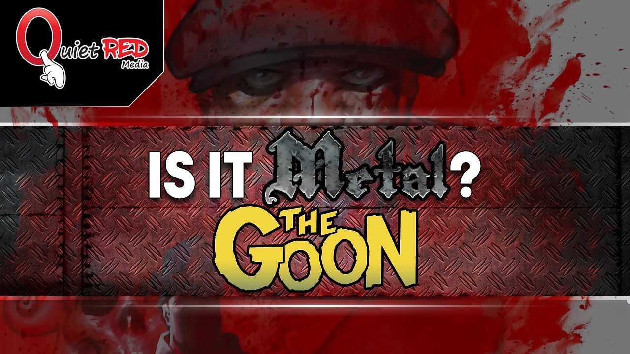The Goon | Is It Metal?