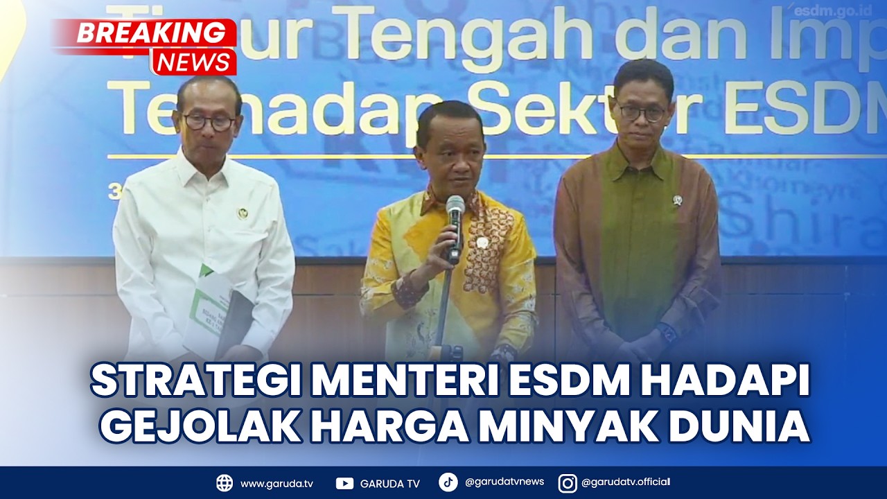 BREAKING NEWS: Strategi Menteri ESDM Hadapi Gejolak Harga Minyak Dunia
