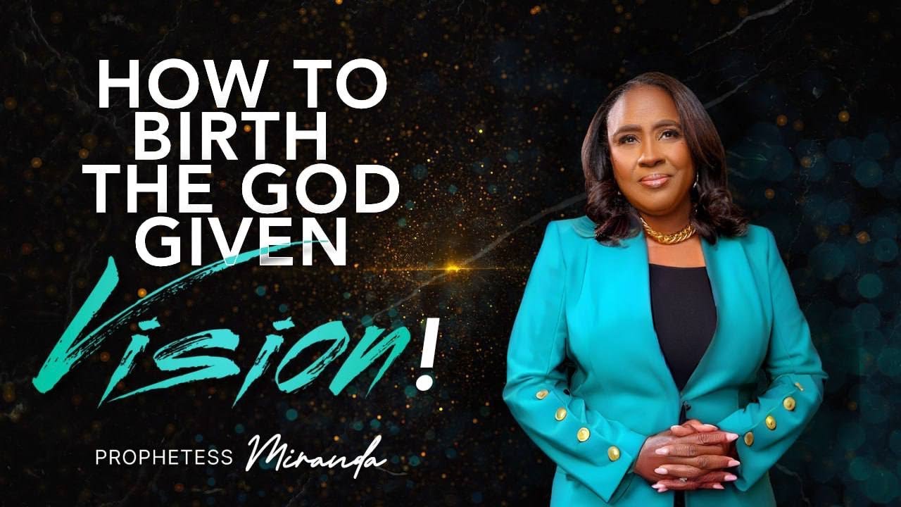 How To Birth The God Given Vision! | Prophetess Miranda Ministries | Nabi' healing Center