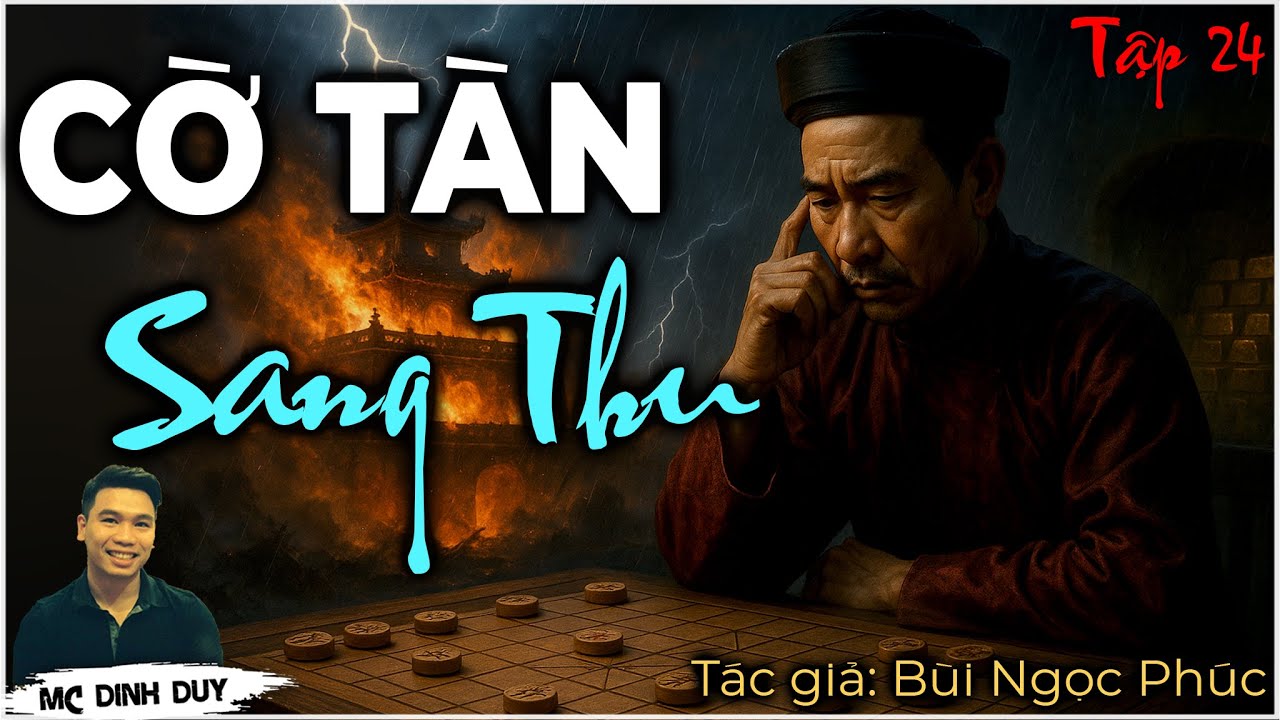 CỜ TÀN SANG THU -Tập 24| Truyện mới nhất của TG Bùi Ngọc Phúc | Kho vàng Triều Trần và những bí mật?