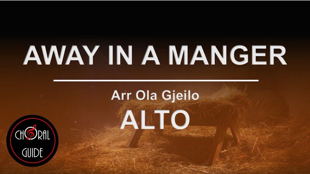 Away in a Manger - ALTO | Arr Ola Gjeilo