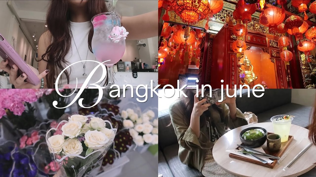 bangkok in june ㅡ solo travel, cute cafe, ppl watching, wandering in bkk w bestie 💐 ♡