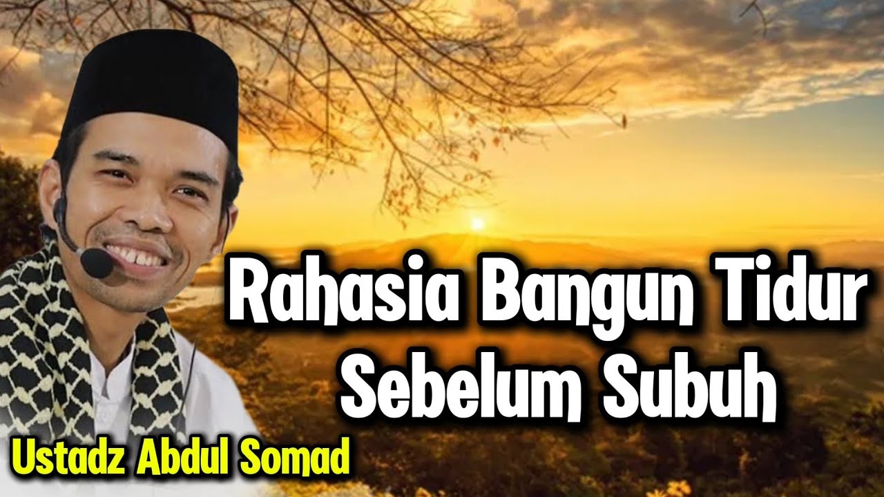 RAHASIA BANGUN TIDUR SEBELUM SHOLAT SUBUH |  KAJIAN USTADZ ABDUL SOMAD | UAS TERBARU