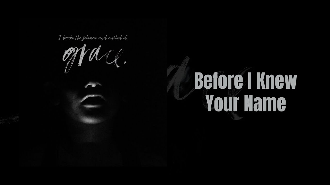 Before I Knew Your Name | Grace