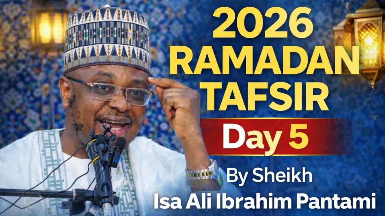 2026 Ramadan Tafsir Day 5 By Sheikh Isa Ali Ibrahim Pantami 
