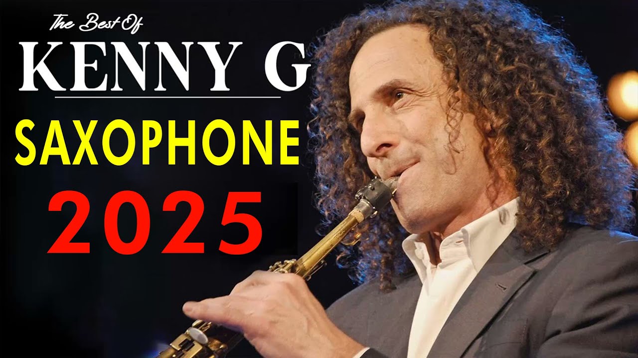 Greatest Hits Full Album 2025 Kenny G – Лучшая коллекция саксофона для вашего сердца