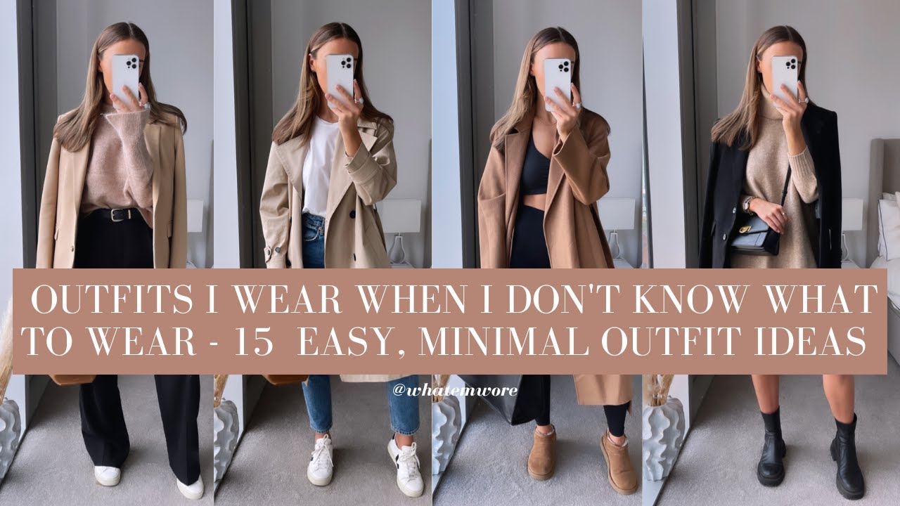 OUTFITS I WEAR WHEN I DON'T KNOW WHAT TO WEAR - 15 MINIMAL NEUTRAL OUTFITS | WHATEMWORE
