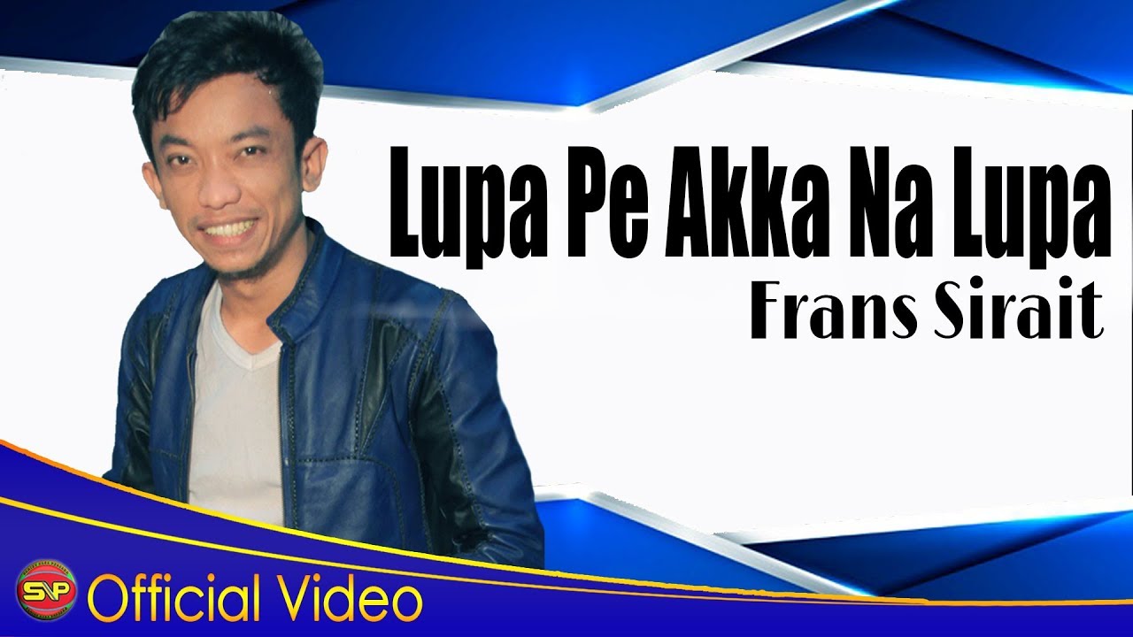Frans Sirait - Lupa Pe Akka Na Lupa (Official Video Music)