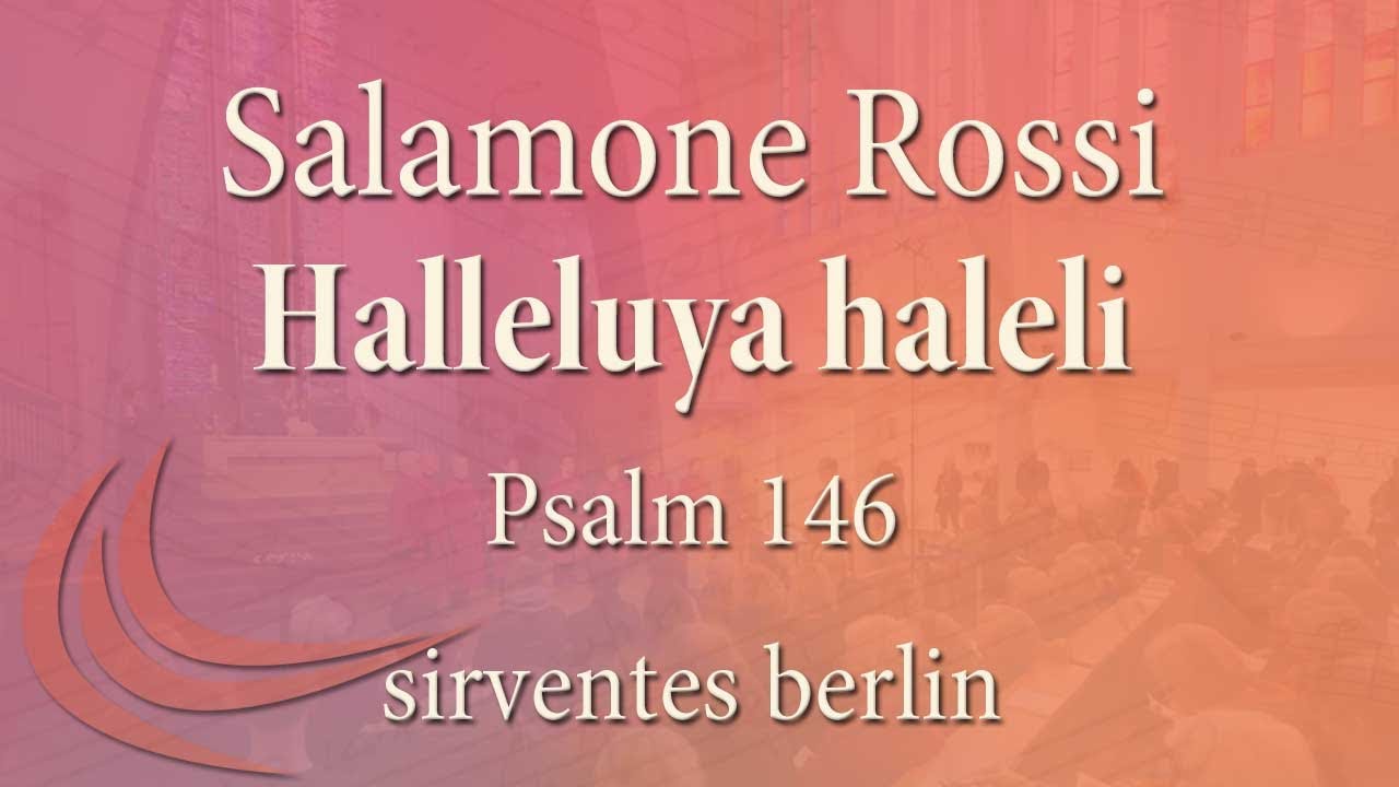 Psalm 146: Salamone Rossi (ca. 1570-ca. 1630): Halleluya haleli