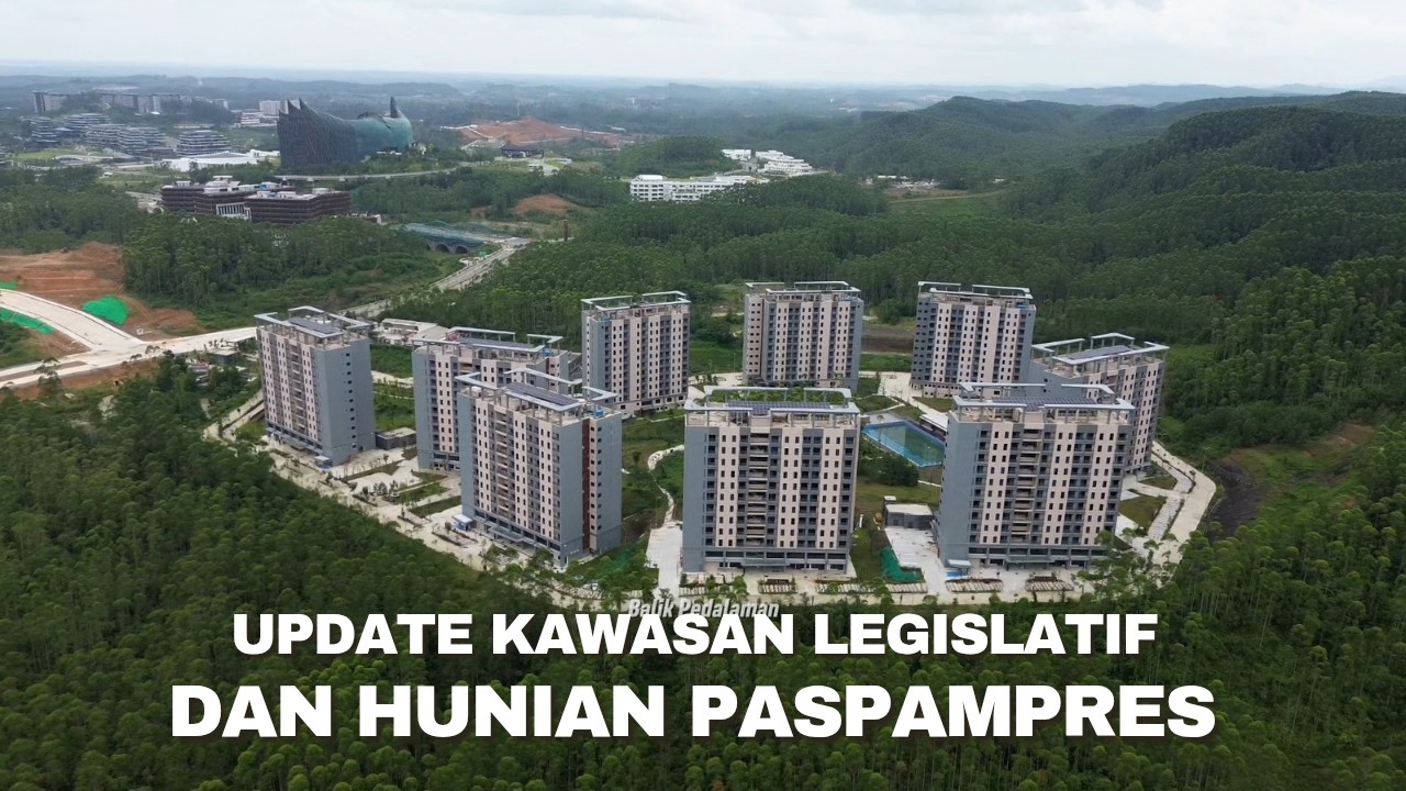Kabar IKN! Update Kawasan Legislatif, Hunian Paspampres Dan Hunian Vertikal TNI