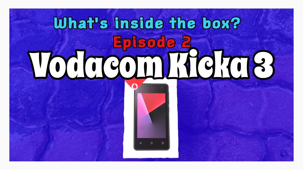 Vodacom smart kicka 3 | What's Inside The Box Episode 2